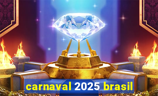 carnaval 2025 brasil